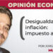 Opinión Económica / Desigualdad e inflación: impuesto al pobre