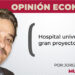 Opinión Económica / Hospital universitario, gran proyecto