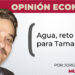 Opinión Económica / Agua, reto mayor para Tamaulipas