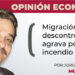 Opinión Económica / Migración descontrolada agrava por incendio