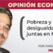 Opinión Económica / Pobreza y desigualdad van juntas en México