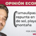 Opinión Económica / Tamaulipas repunta en turismo de sol, playa y montaña
