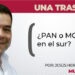¿PAN o MORENA en el sur?