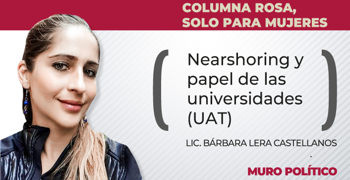 Nearshoring y papel de las universidades (UAT)