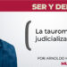 La tauromaquia judicializada