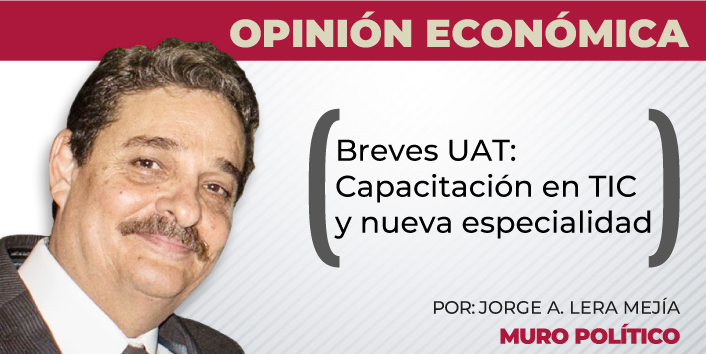 Breves UAT: Capacitación en TIC y nueva especialidad
