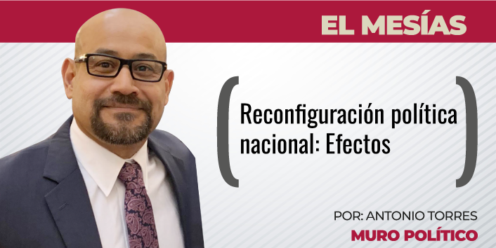 EL MESIAS / RECONFIGURACIÓN POLÍTICA NACIONAL: EFECTOS
