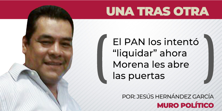 El PAN los intentó “liquidar” ahora Morena les abre las puertas