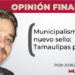 Municipalismo, nuevo sello: Tamaulipas presente