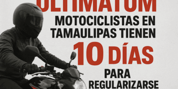 Ultimátum: motociclistas en Tamaulipas tienen 10 días para regularizarse
