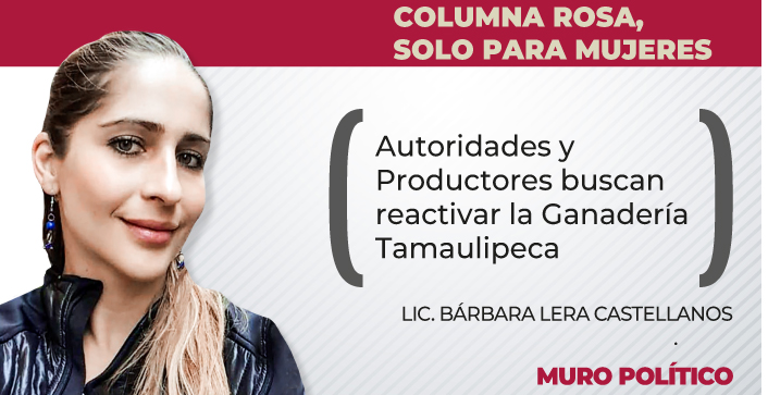 Autoridades y Productores buscan reactivar la Ganadería Tamaulipeca