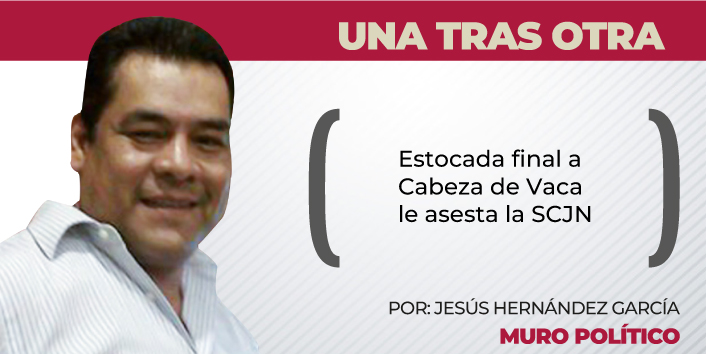 Estocada final a Cabeza de Vaca le asesta la SCJN