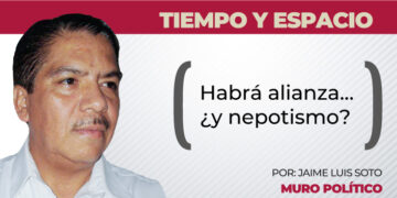Tiempo y Espacio / Habrá alianza… ¿y nepotismo?