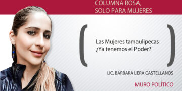 Las Mujeres tamaulipecas ¿Ya tenemos el Poder?