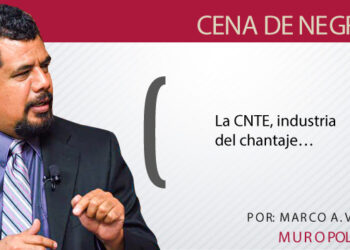 La CNTE, industria del chantaje…