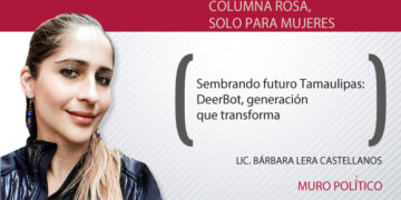 Sembrando futuro Tamaulipas: DeerBot, generación que transforma