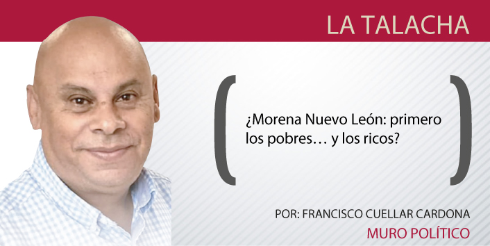 ¿Morena Nuevo León: primero los pobres… y los ricos?