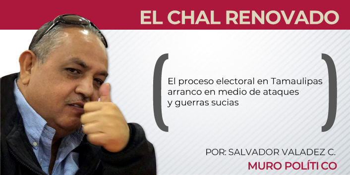 El proceso electoral en Tamaulipas arranco en medio de ataques y guerras sucias